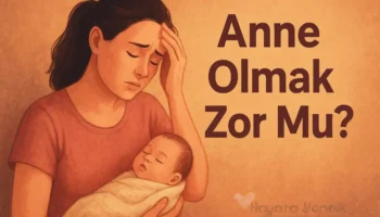 Anne Olmak Zor Mu?